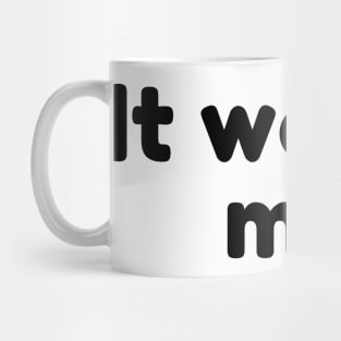 It Wasn't Me! Declare Your Innocence. Funny Sarcastic Saying Mug